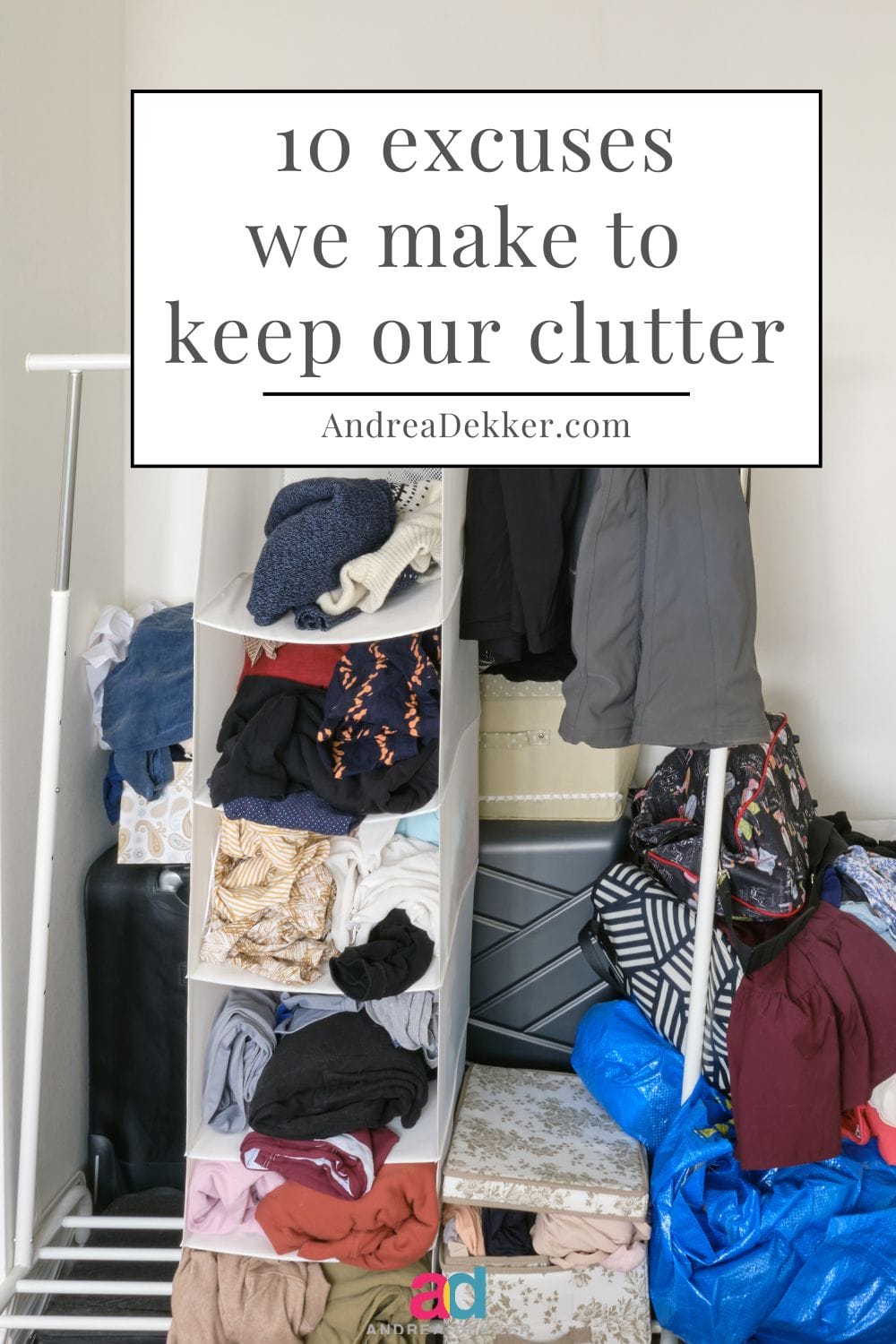 If you've been making excuses to keep your clutter, I hope this post is the motivation and encouragement you need to finally clear some of the clutter from your home and life! via @andreadekker