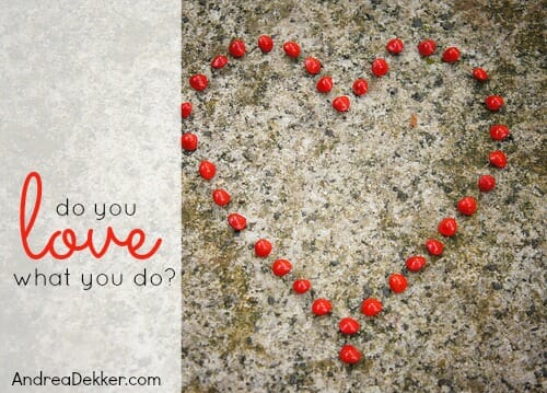 do you love what you do