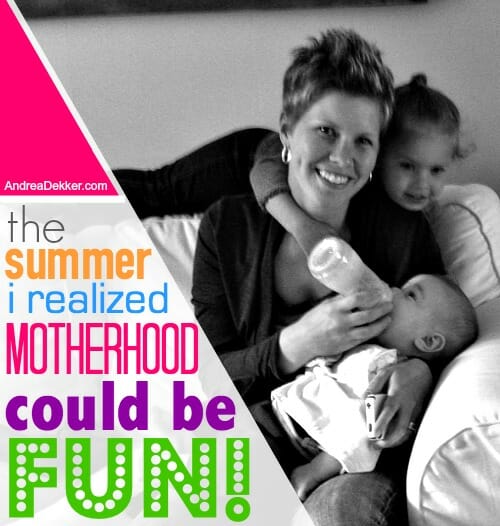 the summer I realized motherhood could be fun