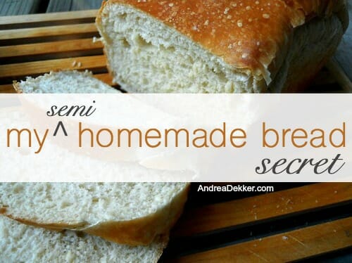 My Semi Homemade Bread Secret Andrea Dekker