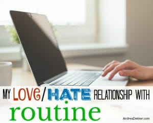 A Love-Hate Relationship With Routines | Andrea Dekker