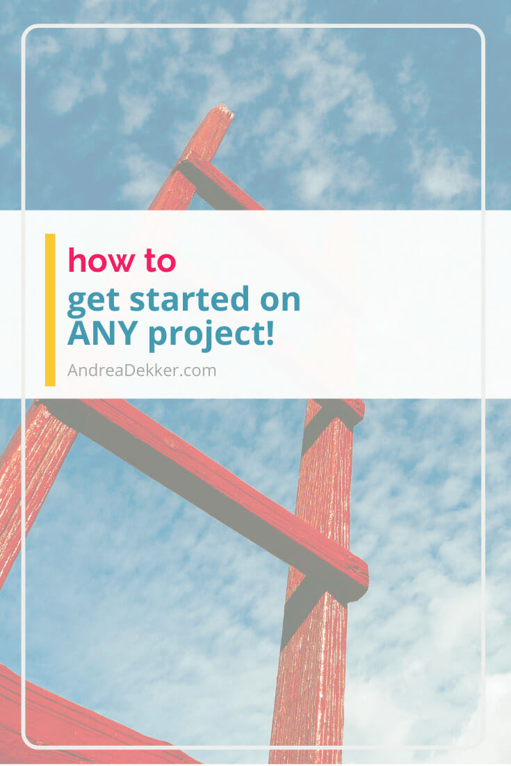 how to get started on any project via @andreadekker