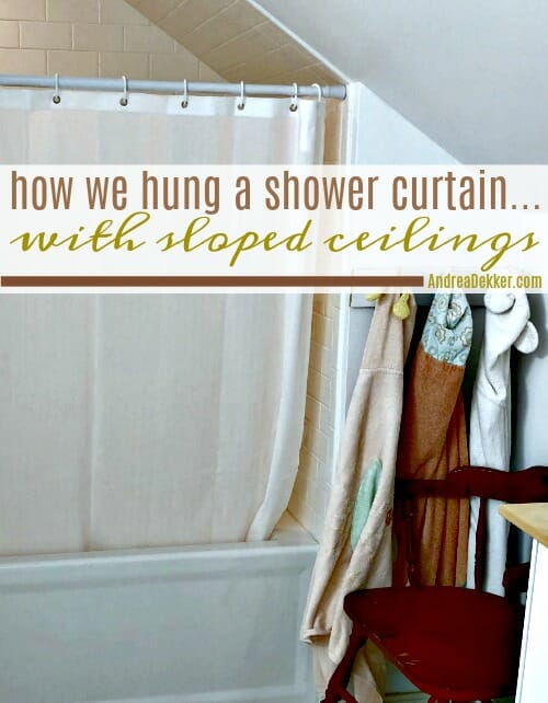 How We Hung A Shower Curtain With Sloped Ceilings Andrea