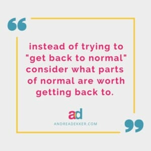 Back to Normal – The Silver Lining You Don’t Want to Miss