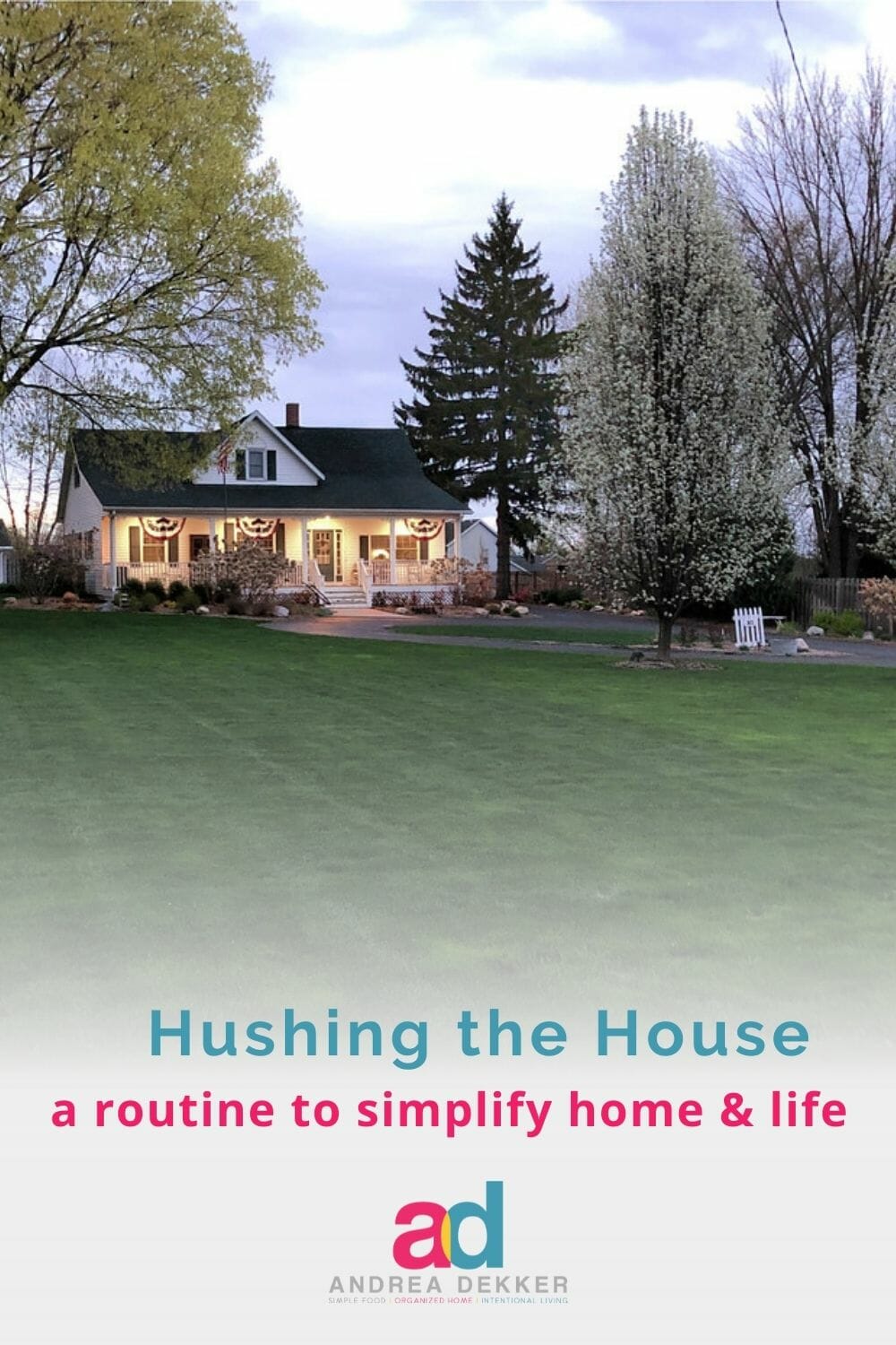 Have you ever wondered why you just can't seem to "get ahead"? Learn how "hushing your house" each evening might just be the routine you need to simplify your home and life! via @andreadekker